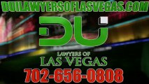 Las Vegas Dui Attorney | Dui Attorney Las Vegas Nevada