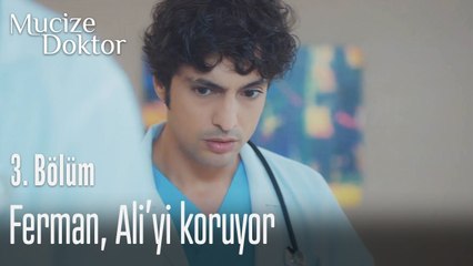 Ferman Ali'yi koruyor - Mucize Doktor 3. Bölüm