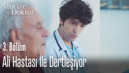 Ali hastası ile dertleşiyor - Mucize Doktor 3. Bölüm