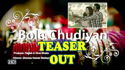 Bole Chudiyan| Nawazuddin Siddiqui first time in romantic avatar | TEASER OUT