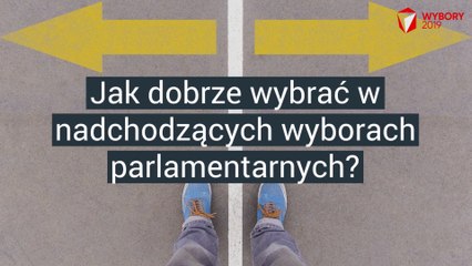 Jak dobrze wybrać w nadchodzących wyborach?