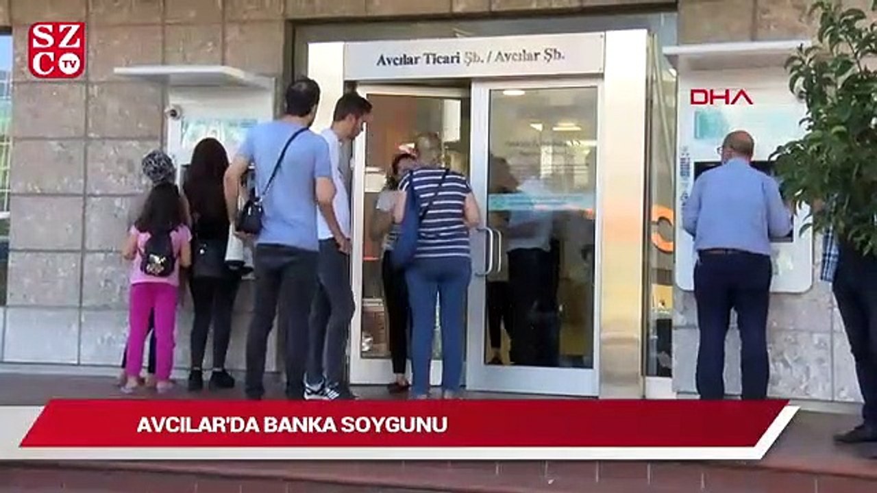 Avcılar’da banka soygunu