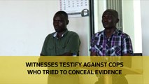Witnesses testify against cops who tried to conceal evidence