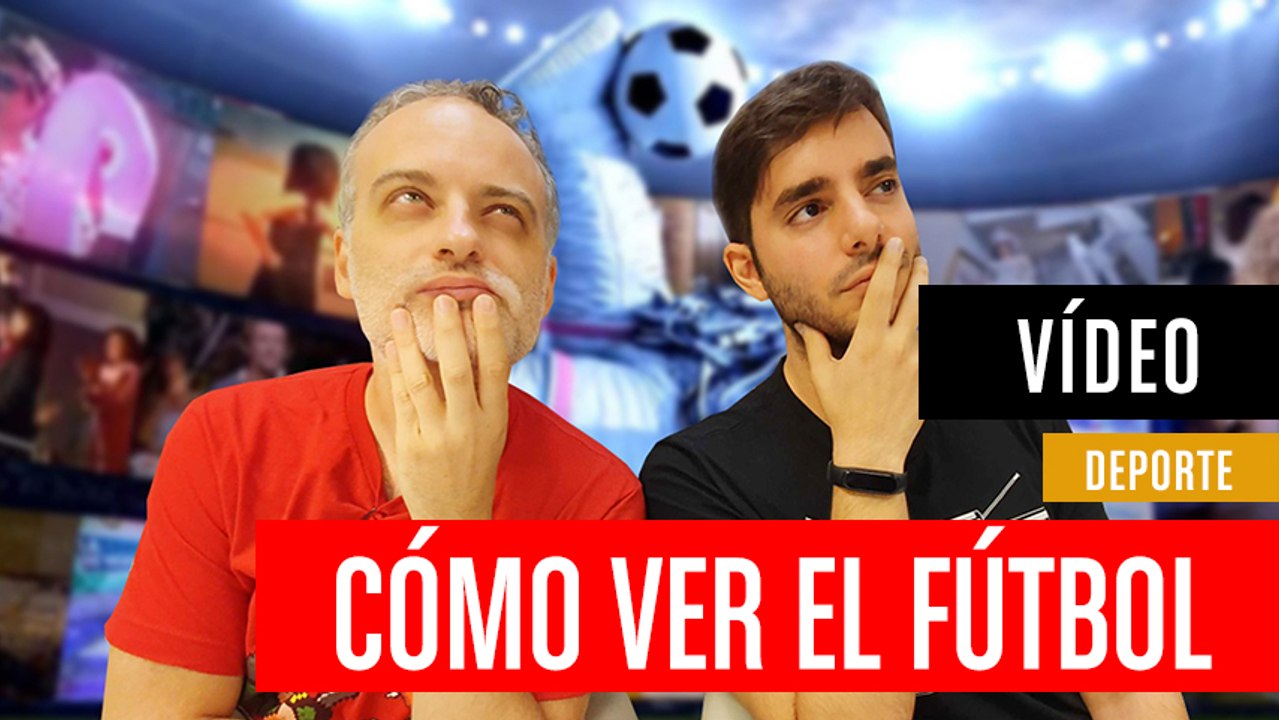 Liga Santander y UEFA Champions League - Cómo ver el fútbol en nuestros dispositivos