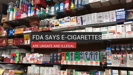 FDA Says E-Cigarettes Are Unsafe and Illegal