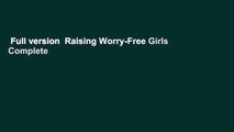 Full version  Raising Worry-Free Girls Complete