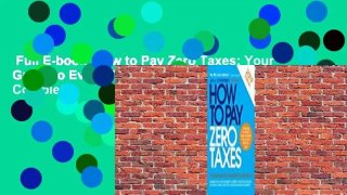 Full E-book  How to Pay Zero Taxes: Your Guide to Every Tax Break the IRS Allows Complete