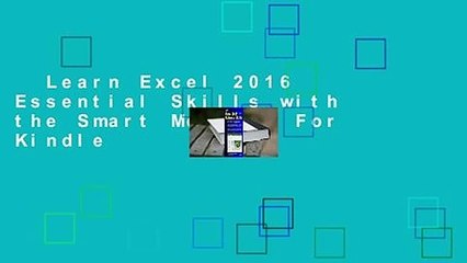 Learn Excel 2016 Essential Skills with the Smart Method  For Kindle