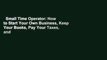 Small Time Operator: How to Start Your Own Business, Keep Your Books, Pay Your Taxes, and Stay