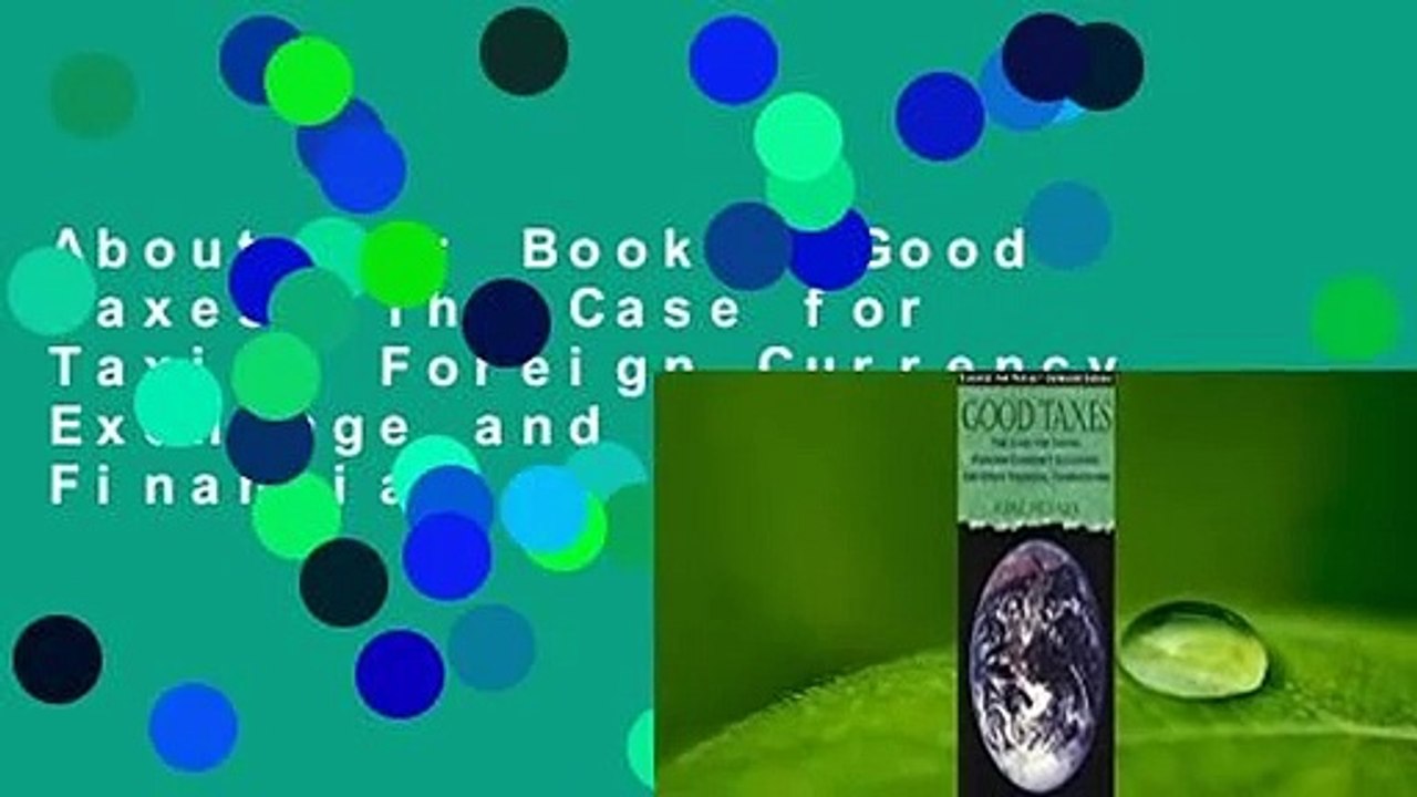 About For Books  Good Taxes: The Case for Taxing Foreign Currency Exchange and Other Financial
