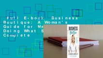 Full E-book  Business Boutique: A Woman's Guide for Making Money Doing What She Loves Complete