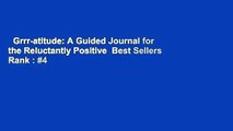 Grrr-atitude: A Guided Journal for the Reluctantly Positive  Best Sellers Rank : #4