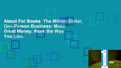 About For Books  The Million-Dollar, One-Person Business: Make Great Money. Work the Way You Like.