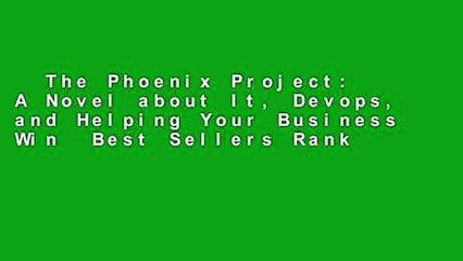 The Phoenix Project: A Novel about It, Devops, and Helping Your Business Win  Best Sellers Rank