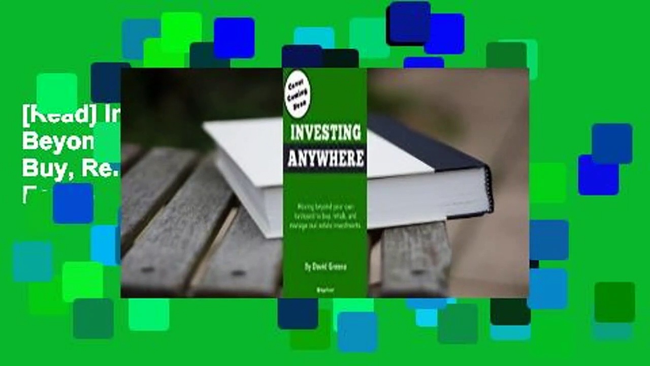 [Read] Investing Anywhere: Moving Beyond Your Own Backyard to Buy, Rehab and Manage Real Estate