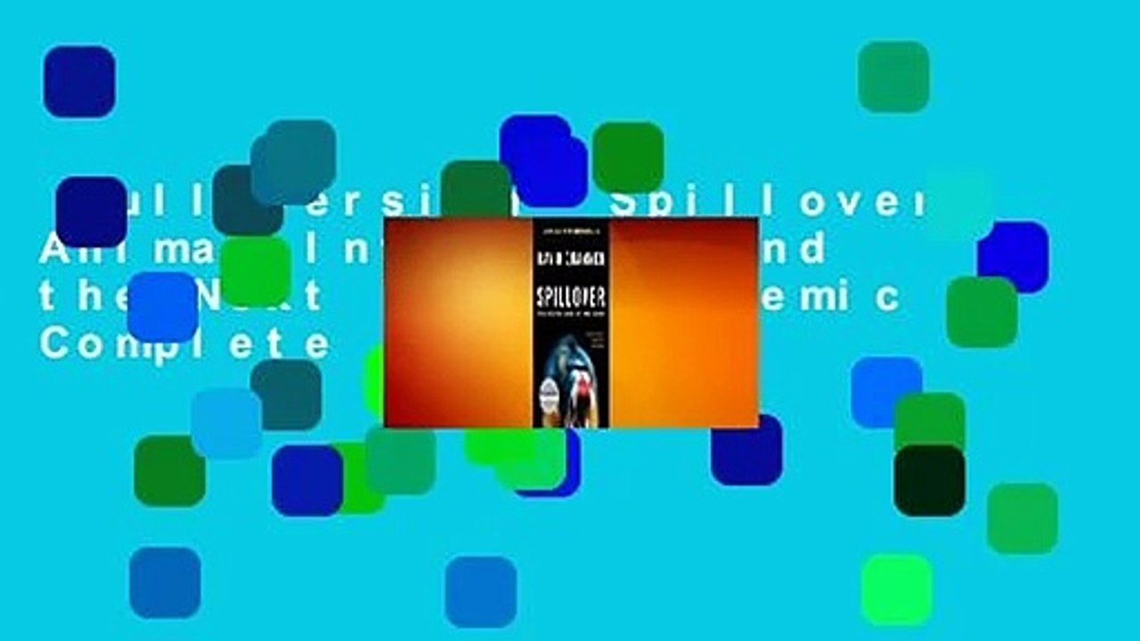 Full version  Spillover: Animal Infections and the Next Human Pandemic Complete