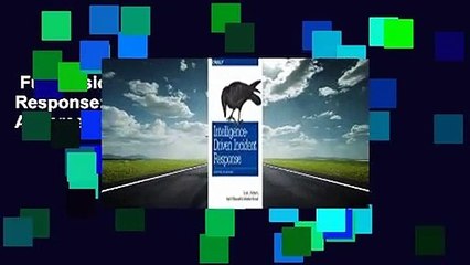 Full version  Intelligence-Driven Incident Response: Outwitting the Adversary  For Kindle