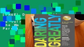 [FREE] Daring Greatly: How the Courage to Be Vulnerable Transforms the Way We Live, Love, Parent,