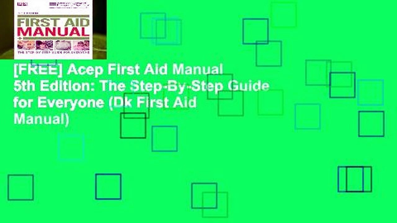[FREE] Acep First Aid Manual 5th Edition: The Step-By-Step Guide for Everyone (Dk First Aid Manual)