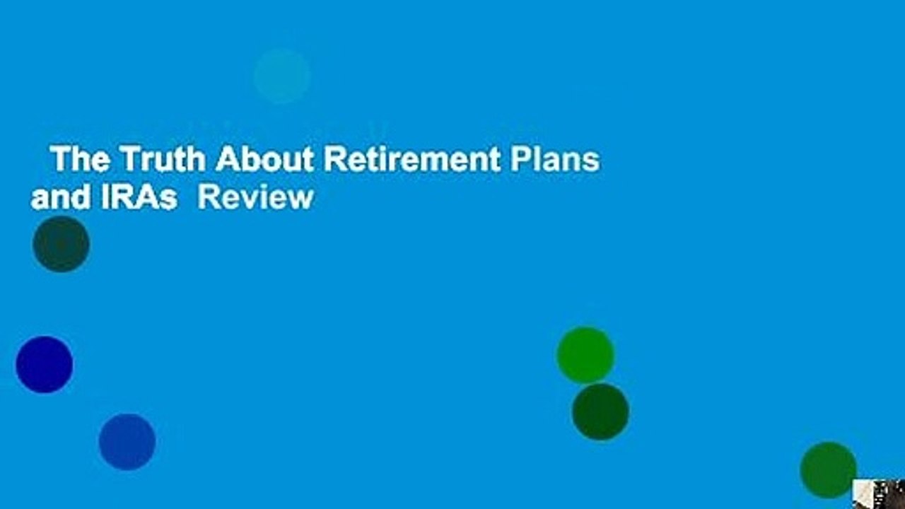 The Truth About Retirement Plans and IRAs  Review