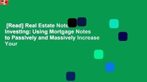 [Read] Real Estate Note Investing: Using Mortgage Notes to Passively and Massively Increase Your