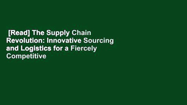 [Read] The Supply Chain Revolution: Innovative Sourcing and Logistics for a Fiercely Competitive