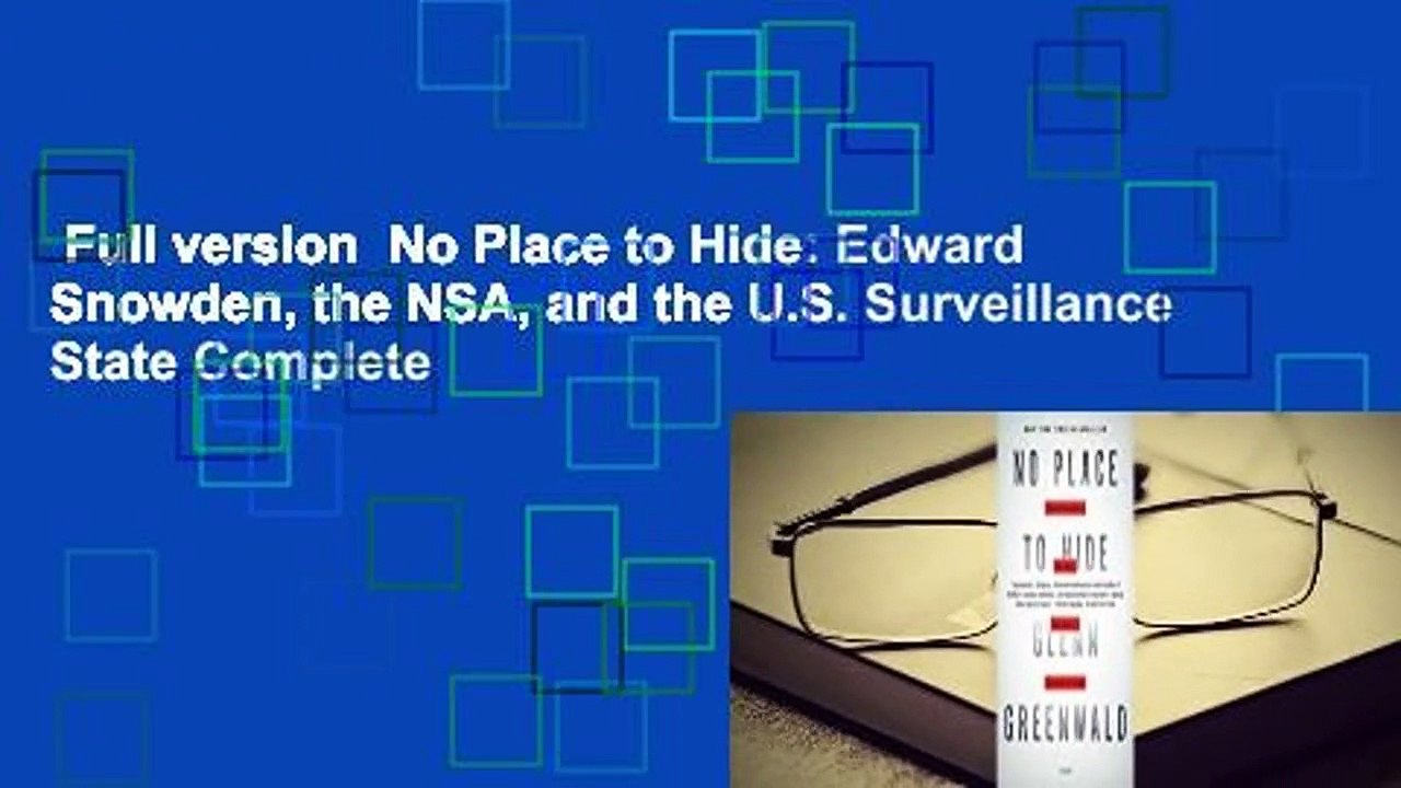 Full version  No Place to Hide: Edward Snowden, the NSA, and the U.S. Surveillance State Complete
