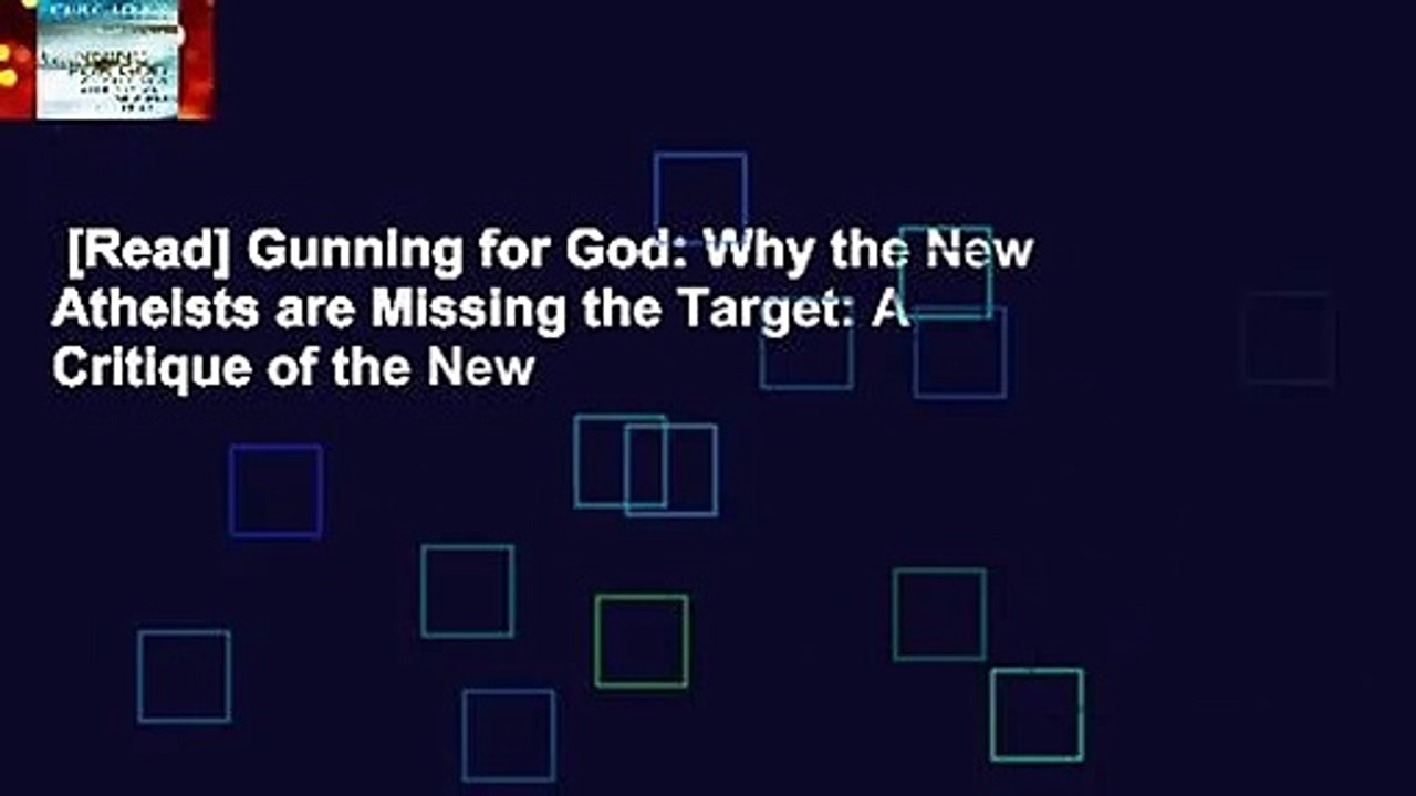 [Read] Gunning for God: Why the New Atheists are Missing the Target: A Critique of the New