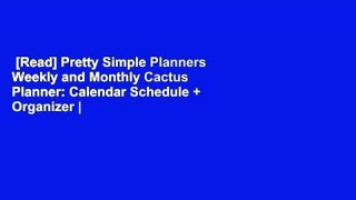 [Read] Pretty Simple Planners Weekly and Monthly Cactus Planner: Calendar Schedule + Organizer |