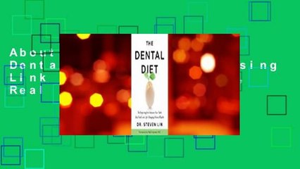 About For Books  The Dental Diet: The Surprising Link between Your Teeth, Real Food, and