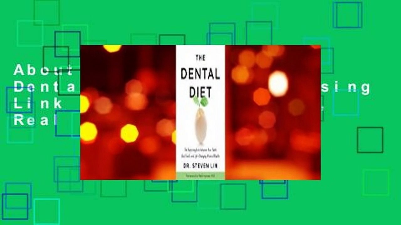 About For Books  The Dental Diet: The Surprising Link between Your Teeth, Real Food, and