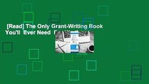 [Read] The Only Grant-Writing Book You'll  Ever Need  For Kindle