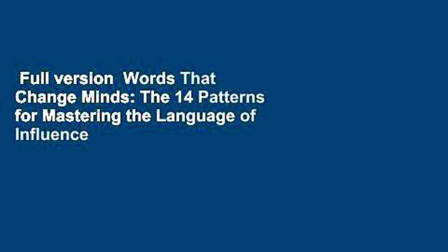Full version Words That Change Minds: The 14 Patterns for Mastering the Language of Influence