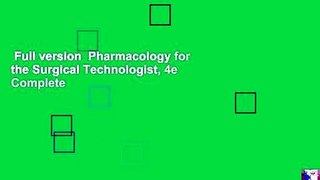 Full version  Pharmacology for the Surgical Technologist, 4e Complete