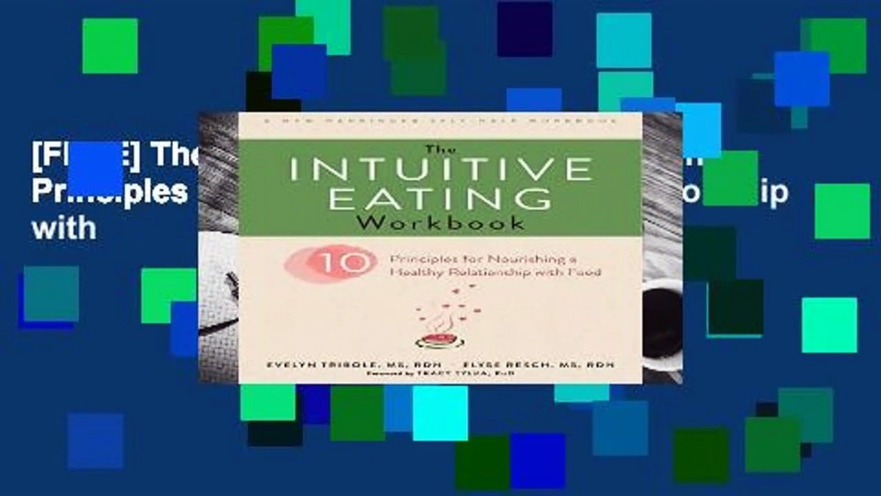 [FREE] The Intuitive Eating Workbook: Ten Principles for Nourishing a Healthy Relationship with