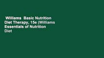 Williams  Basic Nutrition   Diet Therapy, 15e (Williams  Essentials of Nutrition   Diet