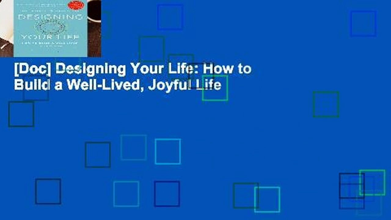 [Doc] Designing Your Life: How to Build a Well-Lived, Joyful Life