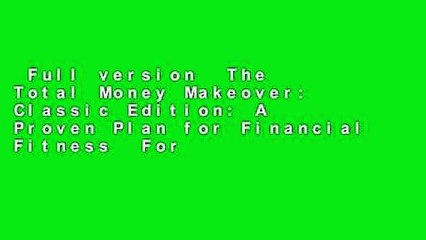 Full version  The Total Money Makeover: Classic Edition: A Proven Plan for Financial Fitness  For