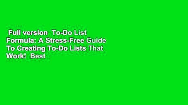 Full version To-Do List Formula: A Stress-Free Guide To Creating To-Do Lists That Work! Best