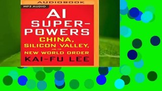 Ai Superpowers: China, Silicon Valley, and the New World Order Complete