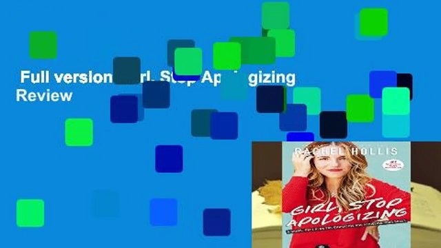 Full version Girl, Stop Apologizing Review