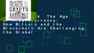 Full E-book  The Age of Cryptocurrency: How Bitcoin and the Blockchain Are Challenging the Global