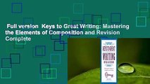 Full version  Keys to Great Writing: Mastering the Elements of Composition and Revision Complete