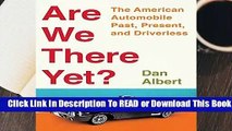 Full version  Are We There Yet?: The American Automobile Past, Present, and Driverless Complete