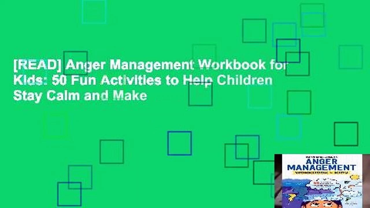 [READ] Anger Management Workbook for Kids: 50 Fun Activities to Help Children Stay Calm and Make