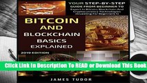 Bitcoin And Blockchain Basics Explained: Your Step-By-Step Guide From Beginner To Expert In