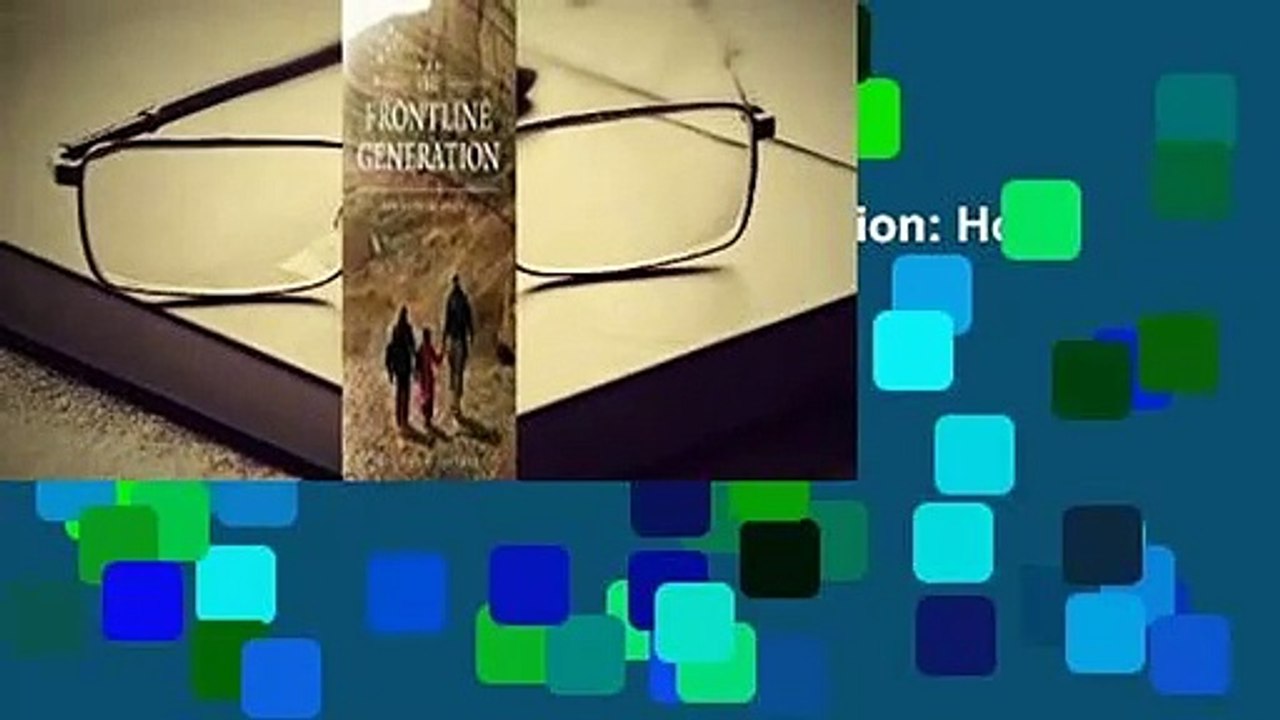 Full version  The Frontline Generation: How We Served Post 9/11 Complete