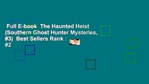 Full E-book  The Haunted Heist (Southern Ghost Hunter Mysteries, #3)  Best Sellers Rank : #2