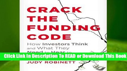 Crack the Funding Code: How Investors Think and What They Need to Hear to Fund Your Startup
