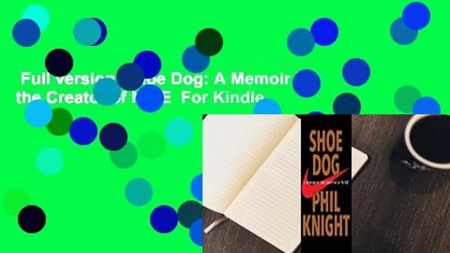 Full version Shoe Dog: A Memoir by the Creator of NIKE For Kindle